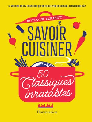 cover image of Savoir cuisiner. 50 Classiques inratables